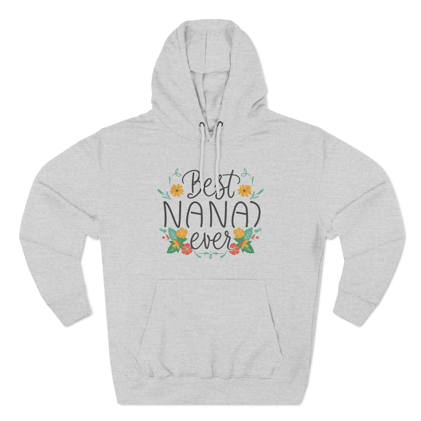 Best Nana Ever Three-Panel Fleece Hoodie, Cotton