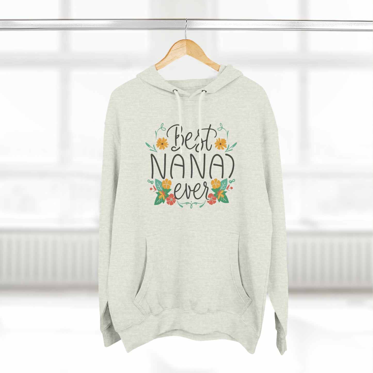 Best Nana Ever Three-Panel Fleece Hoodie, Cotton