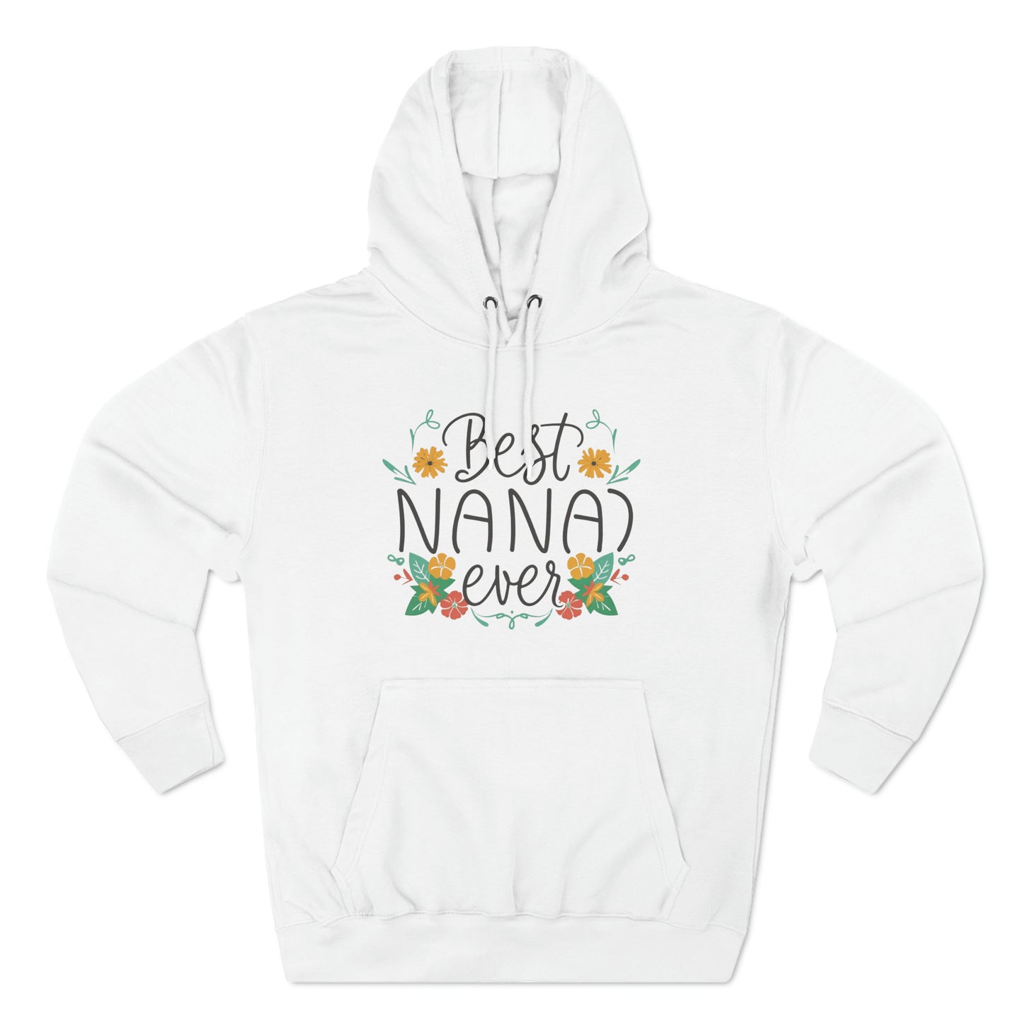 Best Nana Ever Three-Panel Fleece Hoodie, Cotton