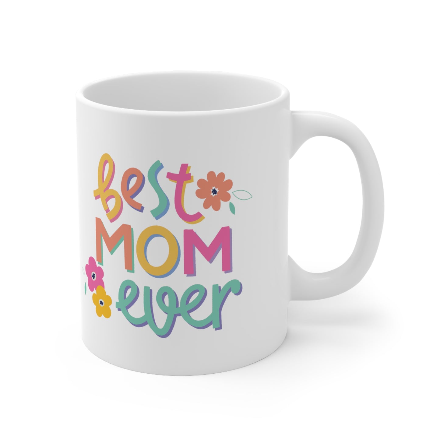 Best Mom Ever Ceramic Mug 11oz, Mothers Day Gift