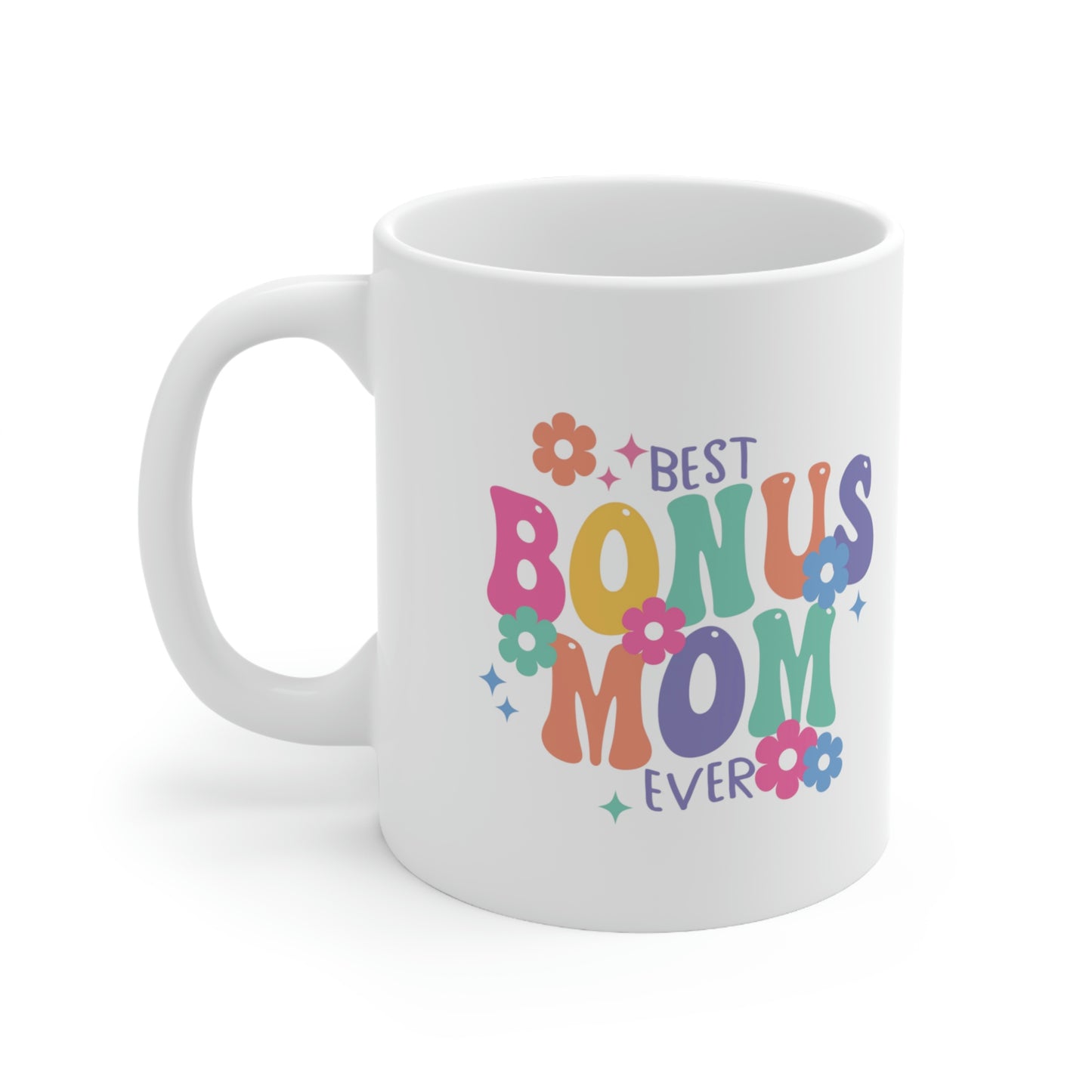 Best Bonus Mom Ever Ceramic Mug 11oz, Mothers Day Gift