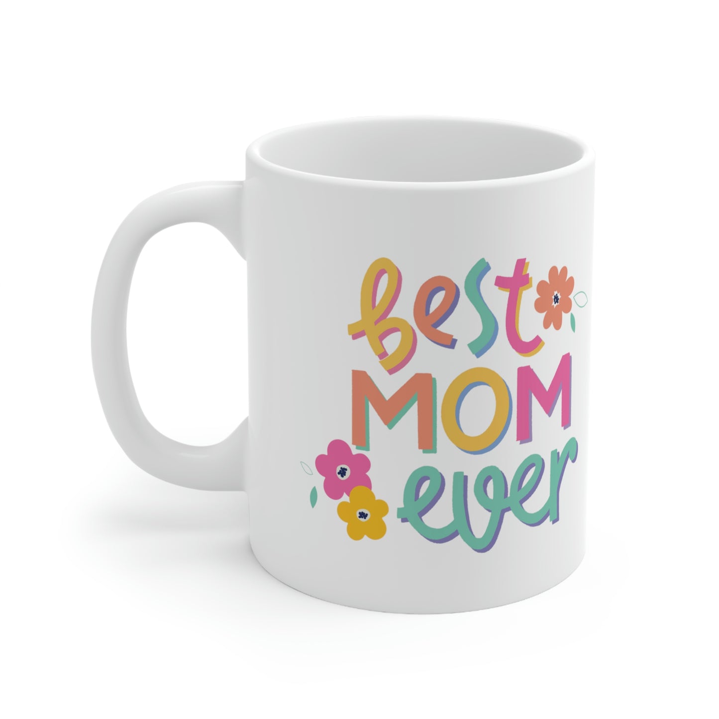 Best Mom Ever Ceramic Mug 11oz, Mothers Day Gift