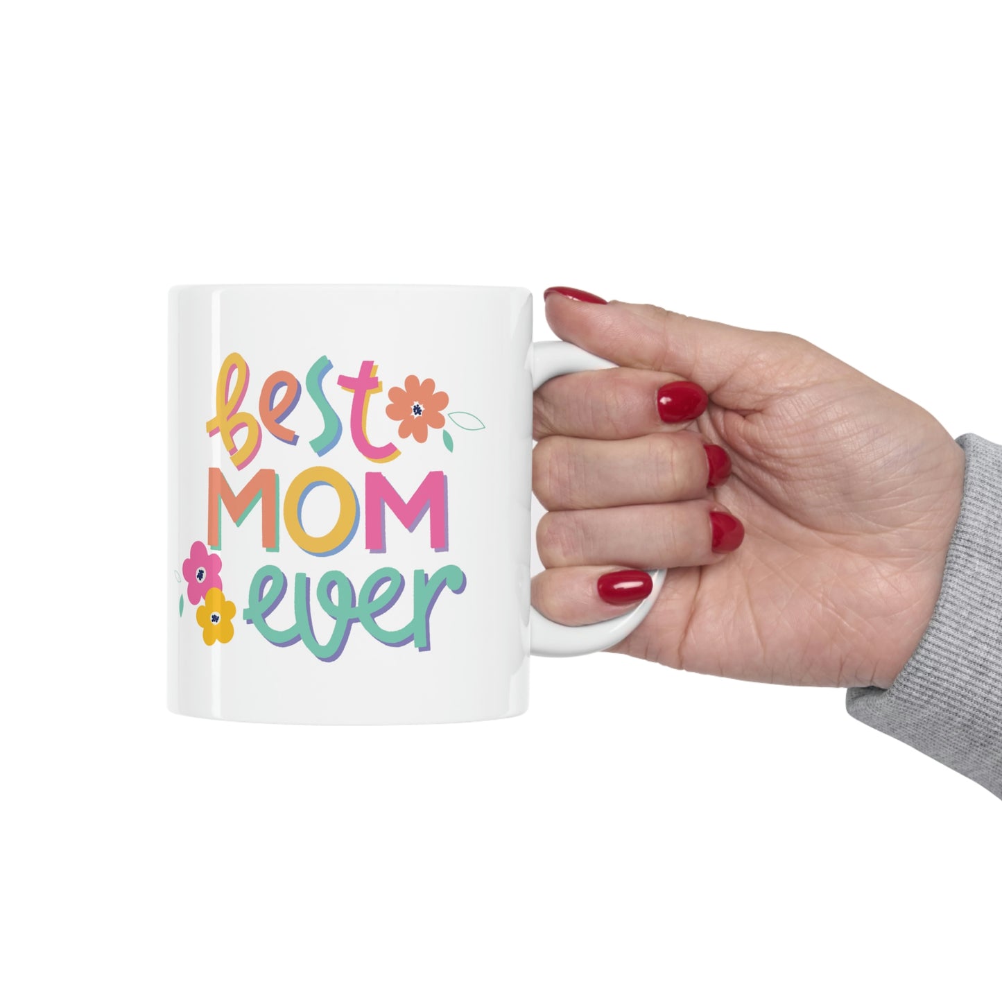 Best Mom Ever Ceramic Mug 11oz, Mothers Day Gift