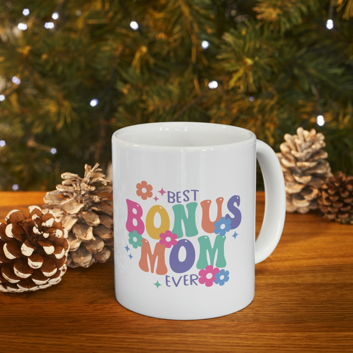 Best Bonus Mom Ever Ceramic Mug 11oz, Mothers Day Gift