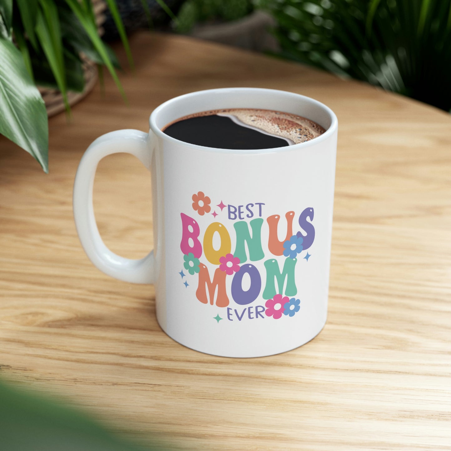 Best Bonus Mom Ever Ceramic Mug 11oz, Mothers Day Gift