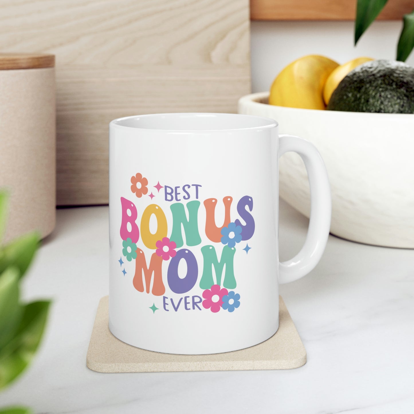 Best Bonus Mom Ever Ceramic Mug 11oz, Mothers Day Gift