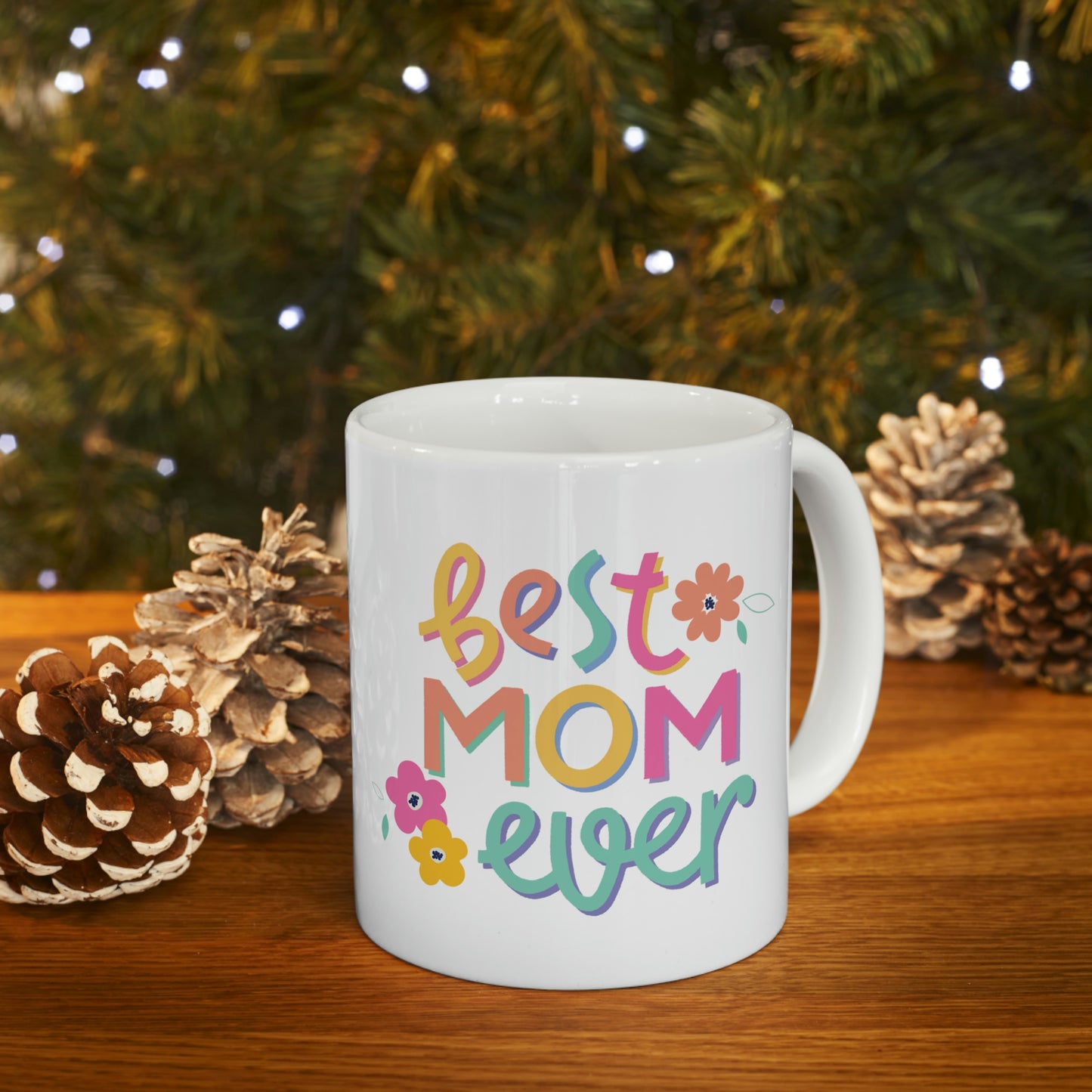 Best Mom Ever Ceramic Mug 11oz, Mothers Day Gift