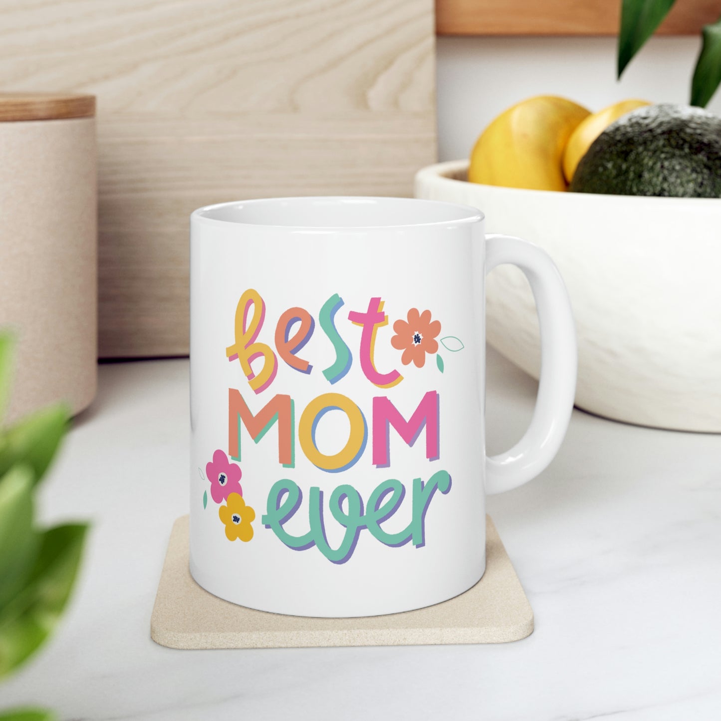 Best Mom Ever Ceramic Mug 11oz, Mothers Day Gift