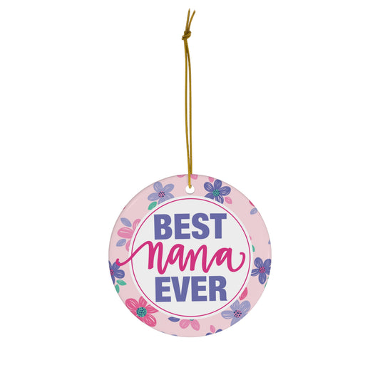 Best Nana Ever Ceramic Ornament, Christmas Gift, 4 Shapes