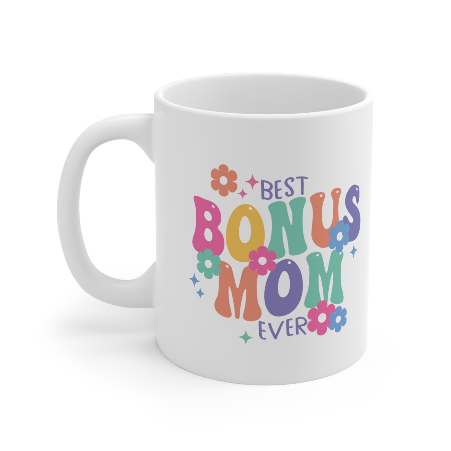 Best Bonus Mom Ever 11oz Ceramic Mug, Mothers Day Gift