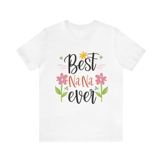 Best Nana Ever Unisex T-shirt with Flower Design, Quality Cotton T-Shirt