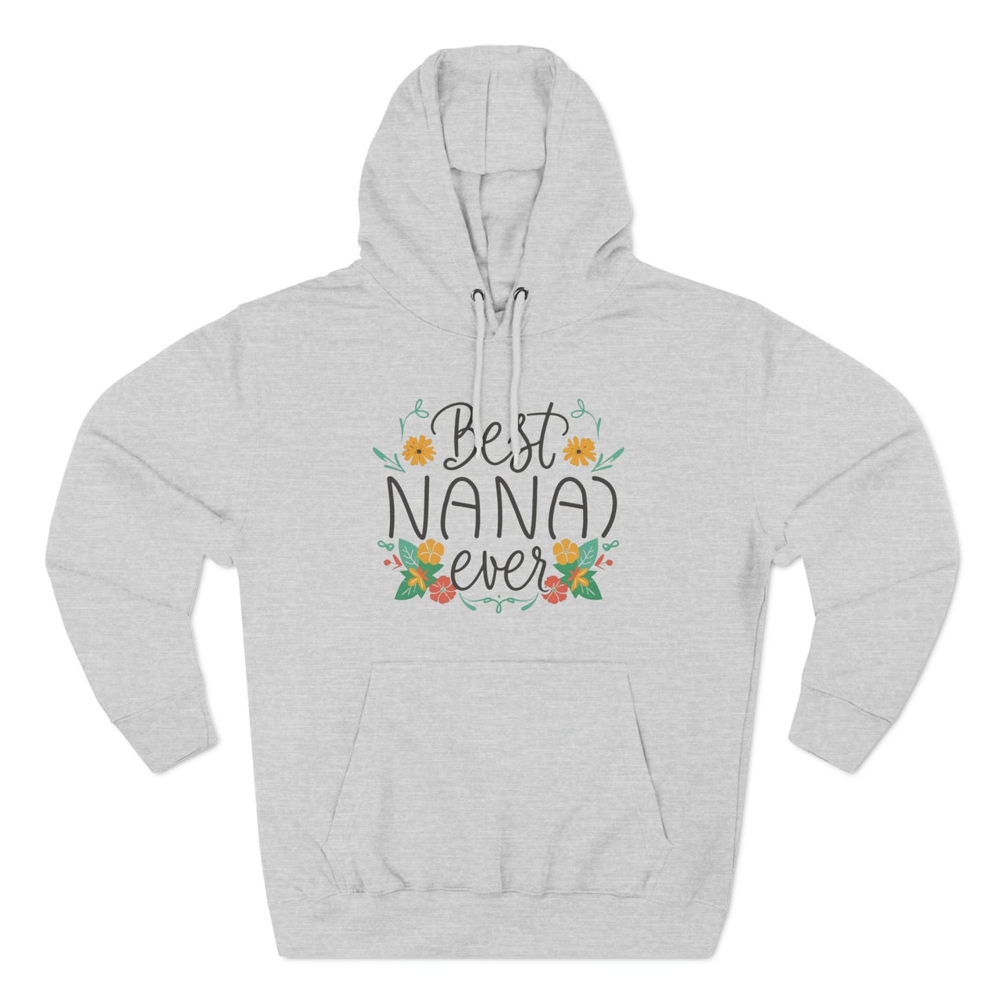 Best Nana Ever Three-Panel Fleece Hoodie, Cotton