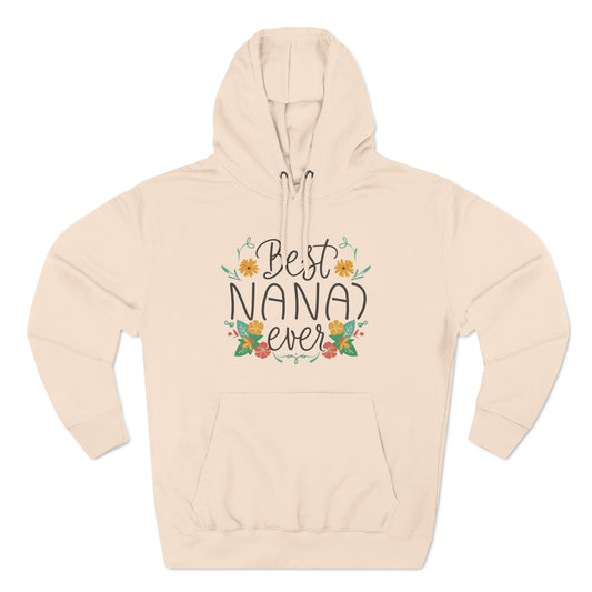 Best Nana Ever Three-Panel Fleece Hoodie, Cotton