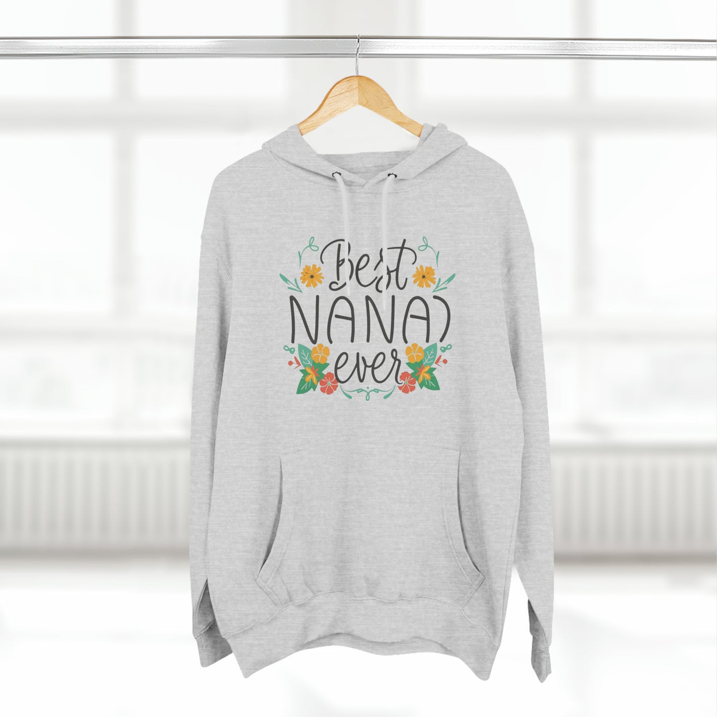 Best Nana Ever Three-Panel Fleece Hoodie, Cotton