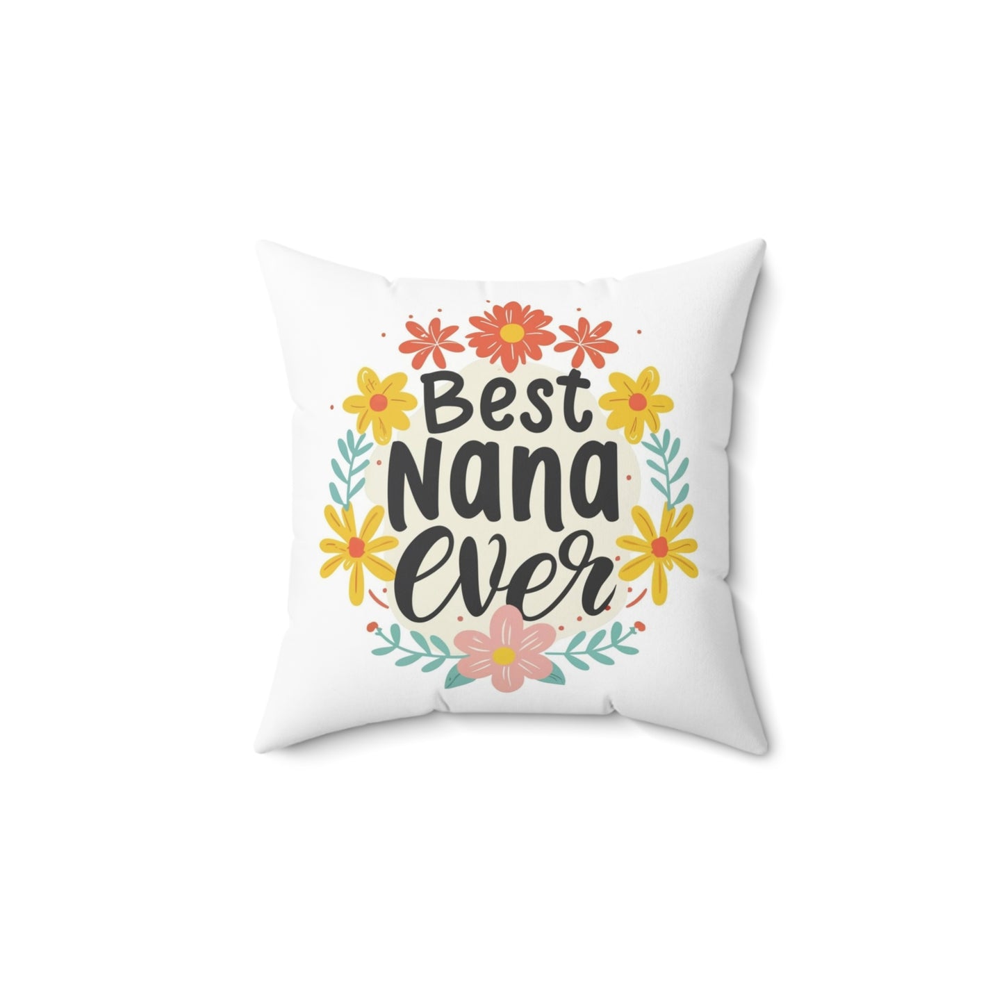Best Nana Ever, Floral Print,  Spun Polyester Square Pillow, 14" x 14"