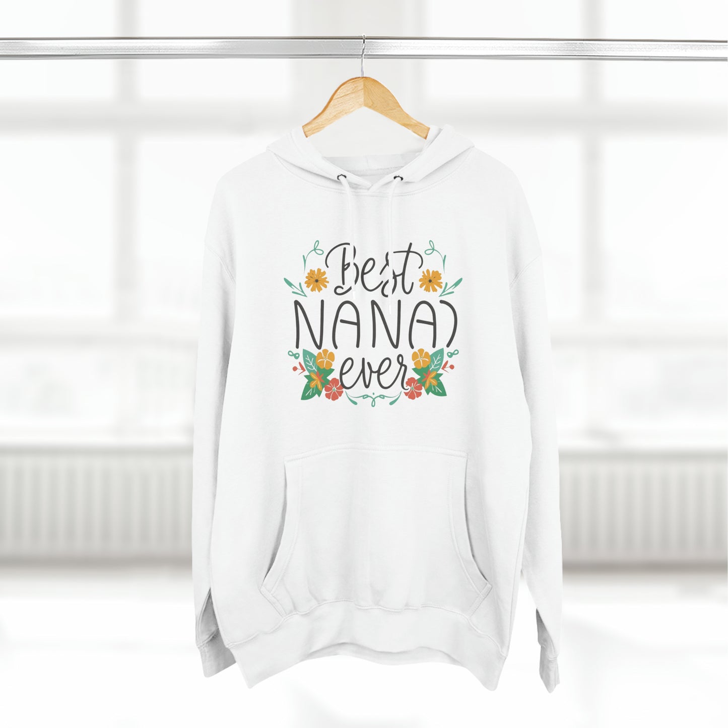 Best Nana Ever Three-Panel Fleece Hoodie, Cotton